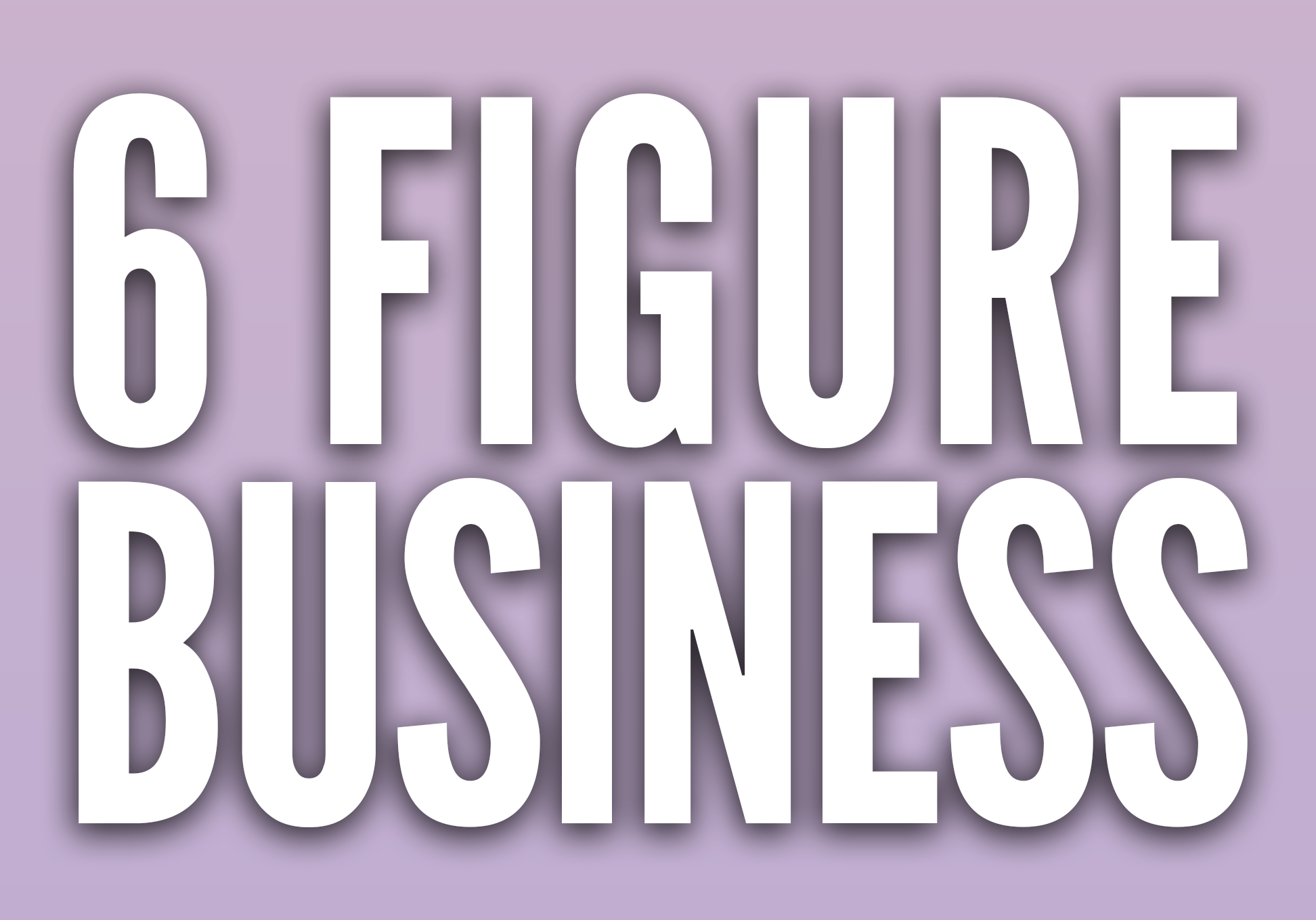 6 Figure Business 