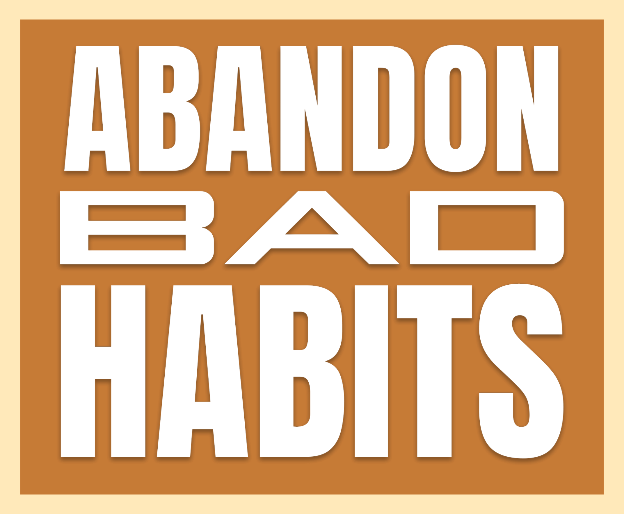 Abandon Bad Habits