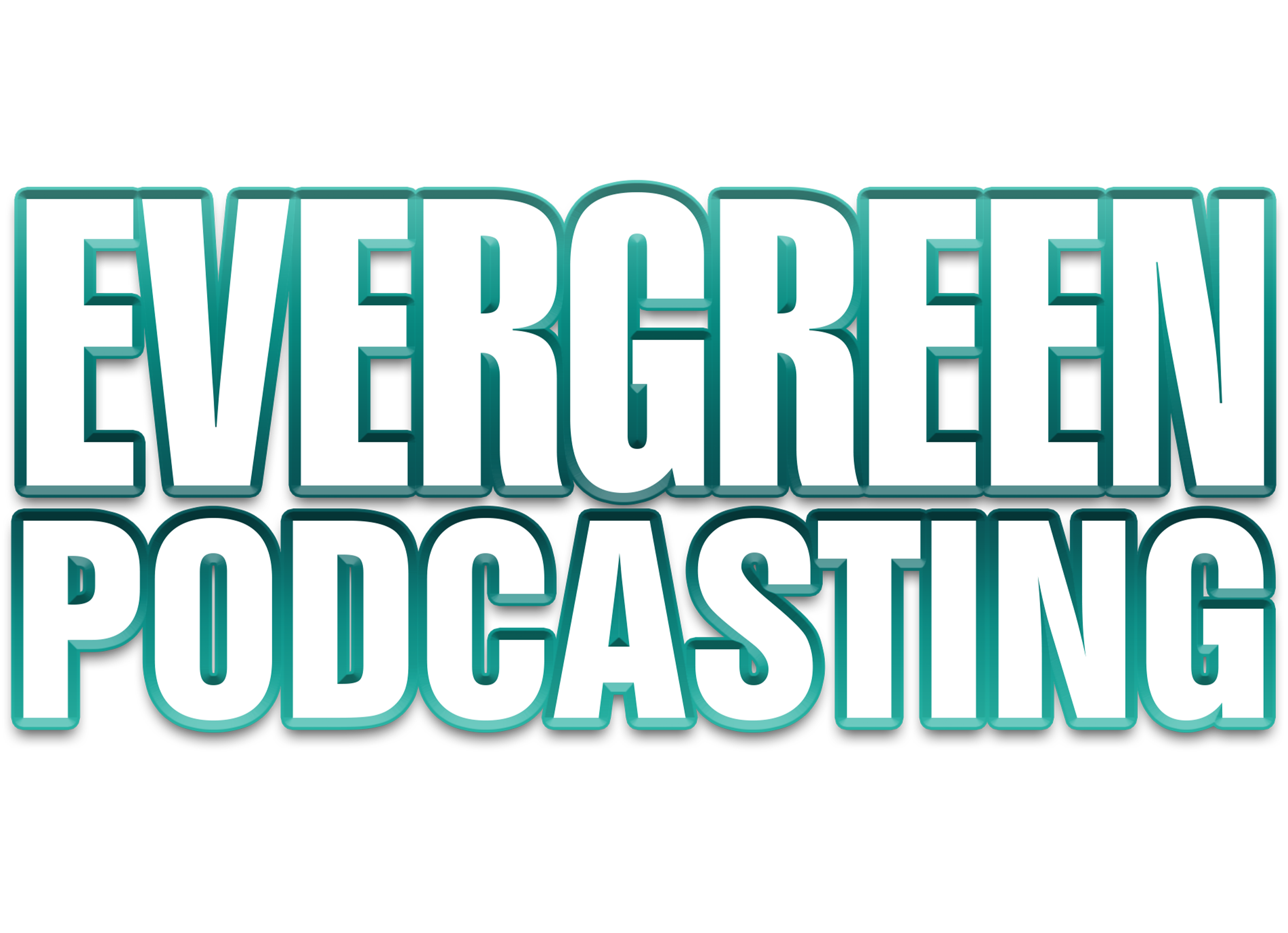 Evergreen Podcasting