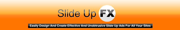 Slide Up FX - Easily Design And Create Effective And Unobtrusive Slide Up Ads For All Your Sites